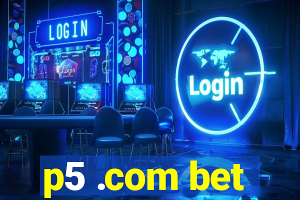 p5 .com bet